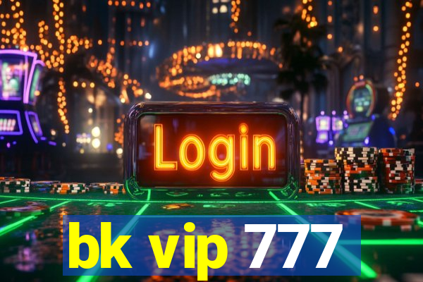bk vip 777